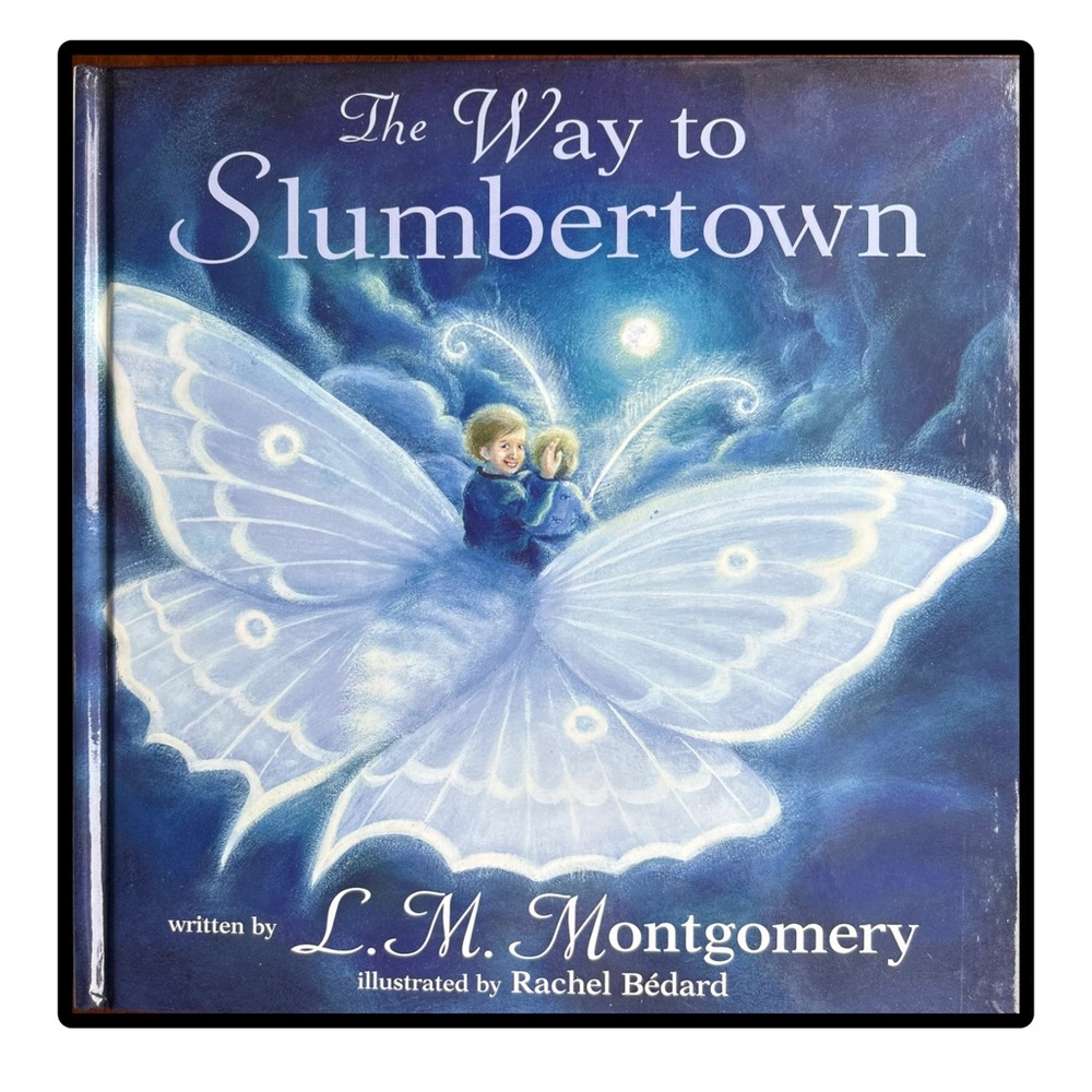 BUNDLE & SAVE 💤 The Way to Slumbertown Hardcover Book by L. M. Montgomery